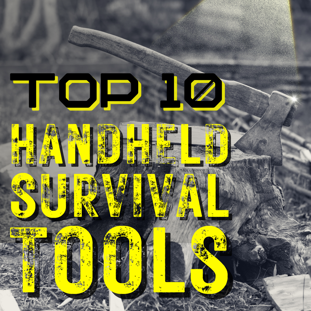 Top 10 Handheld Tools for Survival