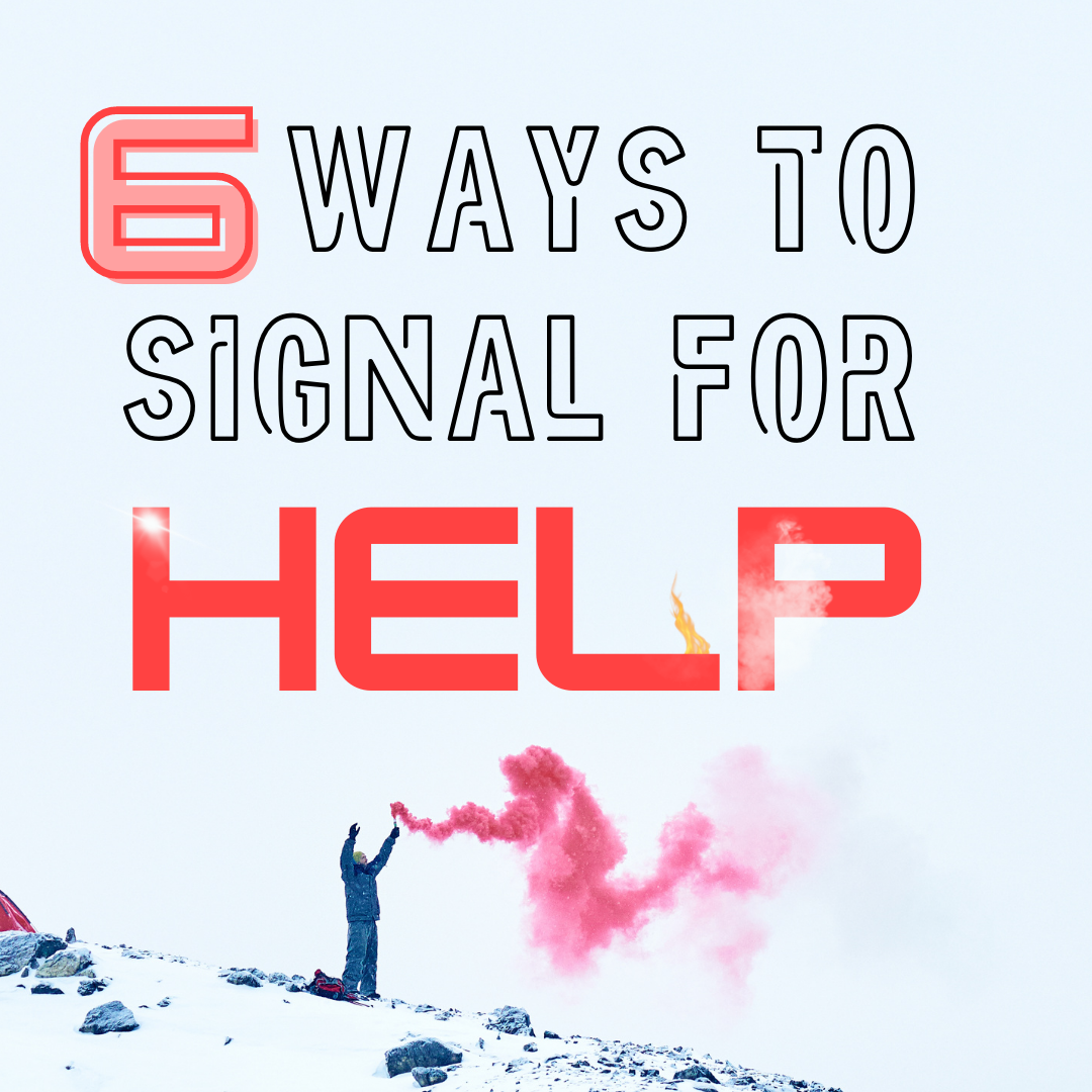 6 Ways to Signal for Help