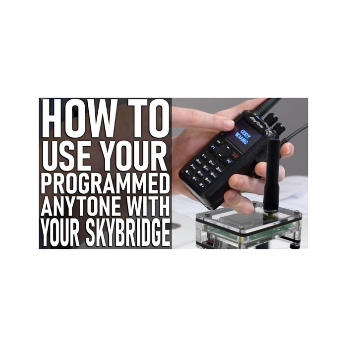 How to Use Your Programmed AnyTone with Your SkyBridge