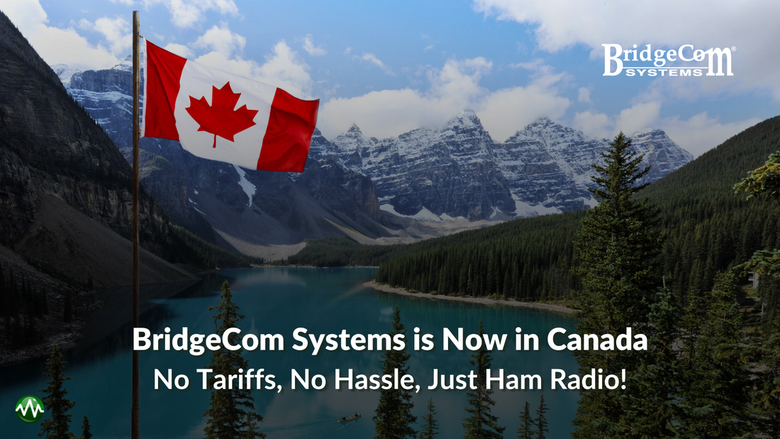 BridgeCom Systems Expands to Canada: No Tariffs, No Duties, Faster Shipping, and Expert Support for Canadian Ham Radio Operators