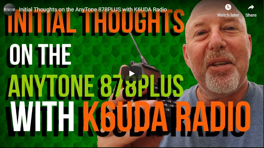 Initial thoughts on the AnyTone 878 PLUS by Bob, K6UDA.
