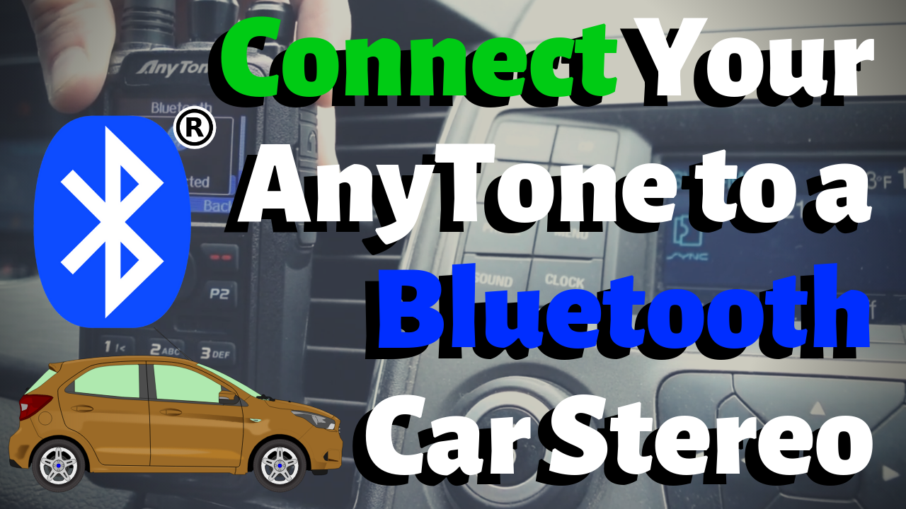 How to Connect Your AnyTone to a Bluetooth Car Stereo