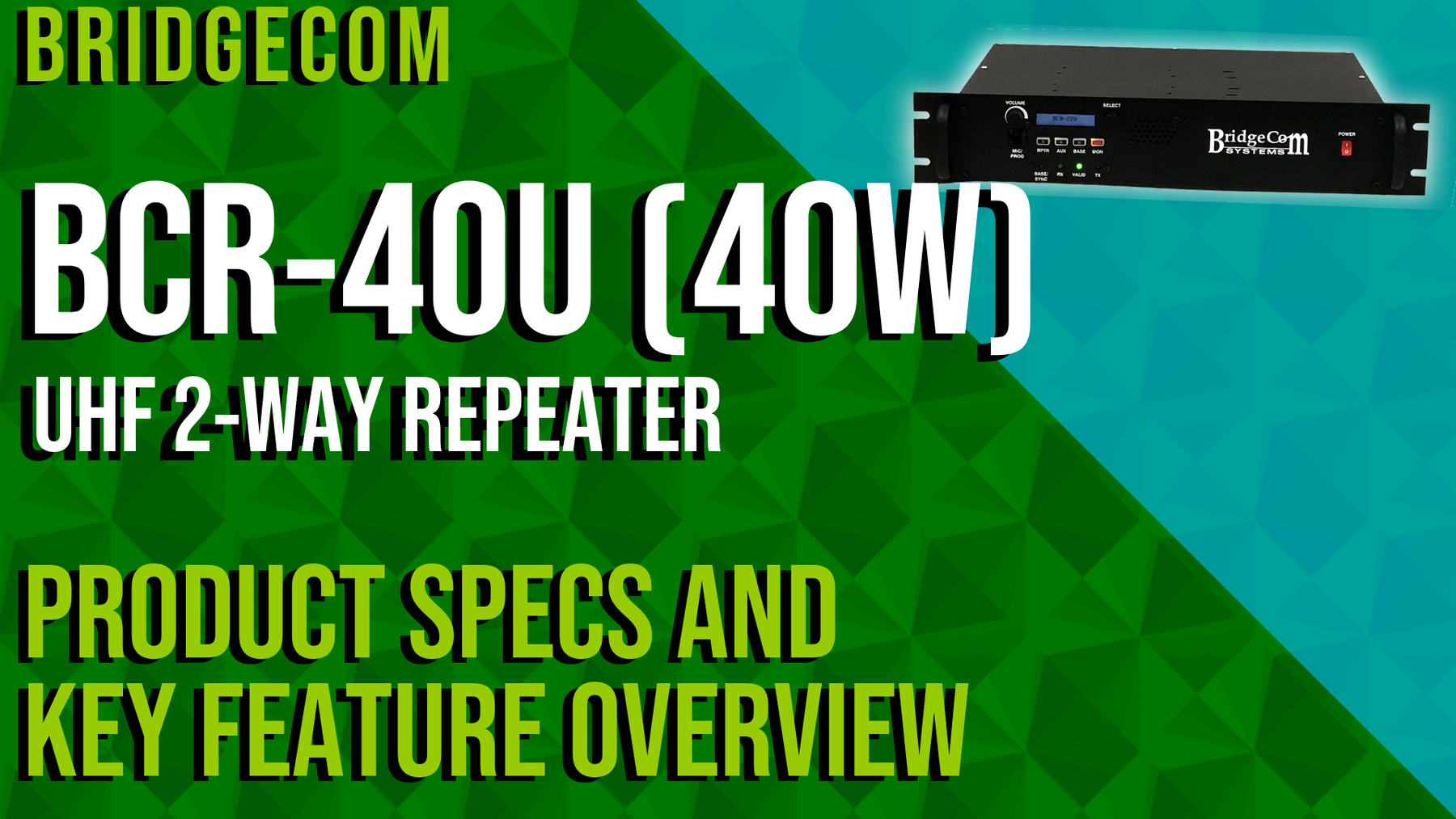 BridgeCom BCR-40U UHF (40W) 2-Way Repeater Product Specs and Key Feature Overview