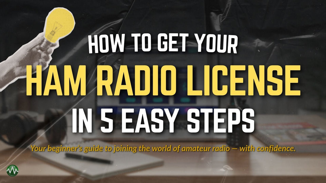 HOW TO GET YOUR HAM RADIO LICENSE IN 5 EASY STEPS