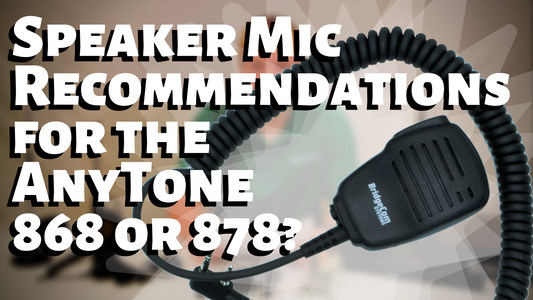 Best Speaker Mic for the AnyTone 868 or 878 DMR Radio