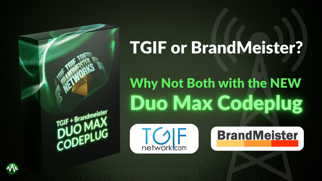 Duo Max Codeplug: Unlock Seamless Communication Across TGIF and BrandMeister