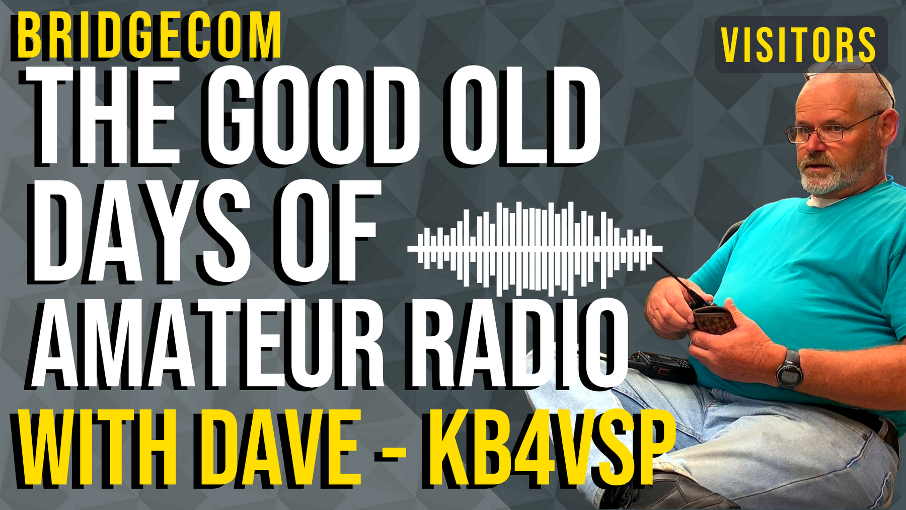 The Good Old Days of Amateur Radio with Dave, KB4VSP.
